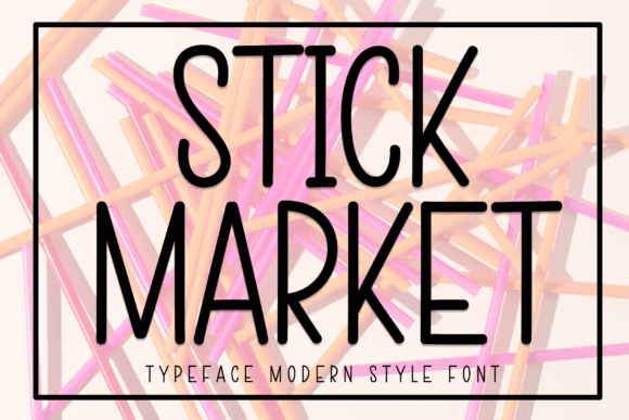 Stick Market Font: Sweet & Friendly Display Fonts for Makers